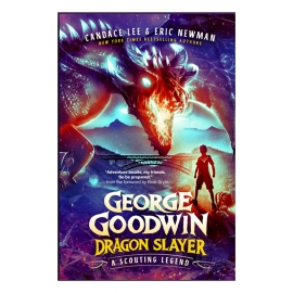 George Goodwin Dragon Slayer: A Scouting Legend (Order of the Dragon Slayer)

