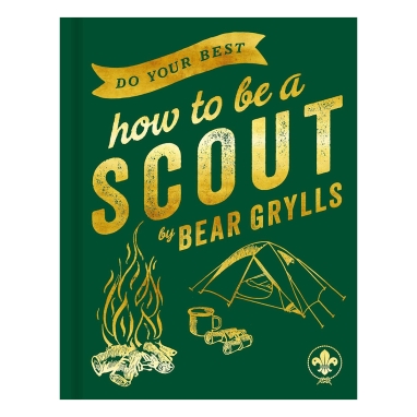 Do Your Best:How to be a Scout By Bear Grylls