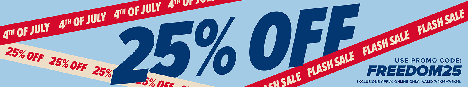 July 4th Flash Sale with Promo Code: FREEDOM25